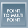 Point to Multipoint